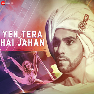 Yeh Tera Hai Jahan