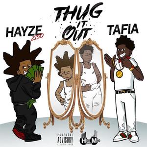 Thug It Out (feat. Hayze2150 & Tafia) [Explicit]