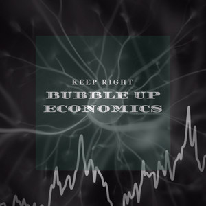 Bubble Up Economics (Explicit)