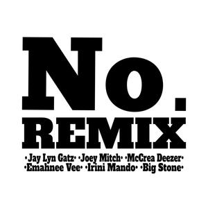 No. Remix (Open Verse All-Stars) (feat. Joey Mitch, McCrea Deezer, Emahnee Vee, Irini Mando & Big Stone) (Explicit)