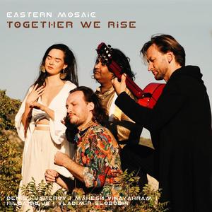 Eastern Mosaic (Together We Rise) (feat. Mahesh Vinayakram & Hilda Ruijs)