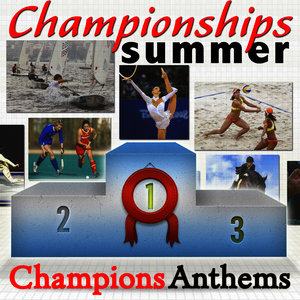 Summer Championships. Champions Anthems