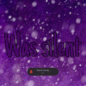 Was silent