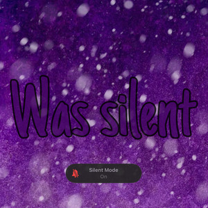 Was Silent