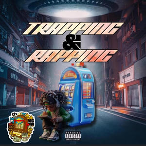 TRAPPING AND RAPPING (Explicit)