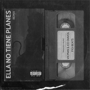 Ella No Tiene Planes (feat. VicMan & Figi Beats) [Remix] [Explicit]