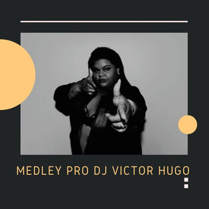Medley Pro DJ Victor Hugo (Explicit)