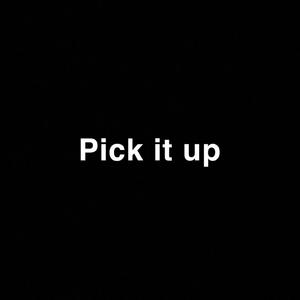 Pick It Up (Explicit)