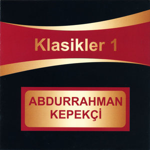 Abdurrahman Kepekçi - Klasikler 1