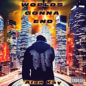 Worlds Gonna End (Explicit)