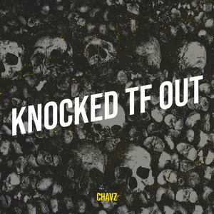 Knocked Tf Out (Explicit)