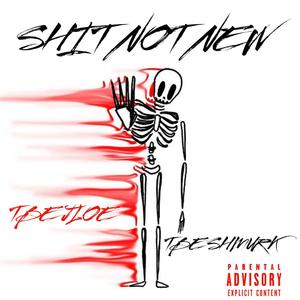 **** NOT NEW (feat. TBE SHMURK) [Explicit]