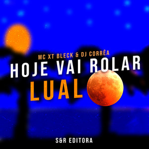 Hoje Vai Rolar Lual (Explicit)