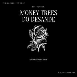 MONEY TREES DO DESANDE (feat. DJ Skiller|ELETROFUNK|Explicit)