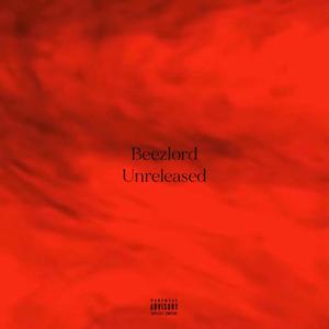 Beezlord Unreleased (Explicit)