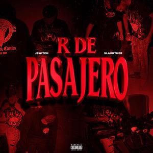 R DE PASAJERO (feat. JSWITCH & SLAUGHTER) (Explicit)