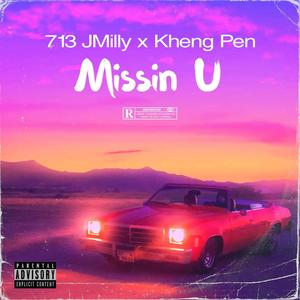 Missin U (feat. Kheng Pen) [Explicit]