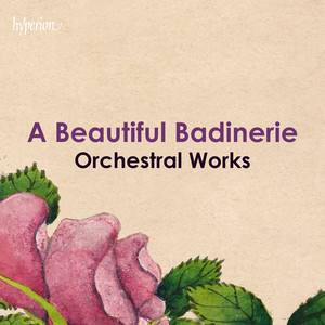 "A Beautiful Badinerie" - Orchestral Works