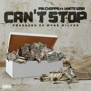 Can't Stop (feat. White $osa) [Explicit]