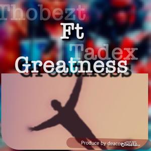 greatness (feat. Tadex)