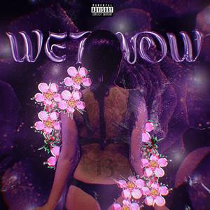 Wet Now (feat. Killian Frost, 13welinx & One3Gremlin) (Explicit)