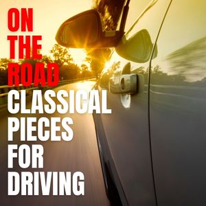 On The Road: Classical Pieces For Driving