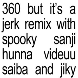 360 remix (feat. spookyghost333, 1hunnaberry, JIKY, Videuu & Saiba) [Explicit]