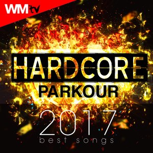 HARDCORE PARKOUR 2017 BEST SONGS