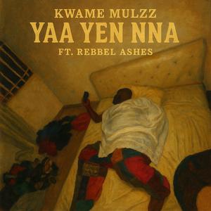 Yaa Yen Nna (feat. Rebbel Ashes)