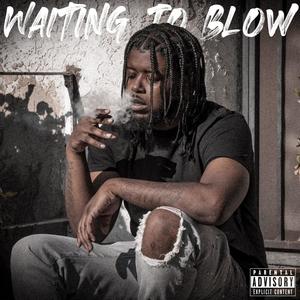 Waiting to Blow (Explicit)