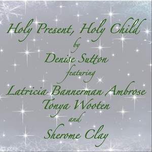 Holy Present, Holy Child [feat. Sherome Clay] (Instrumental)
