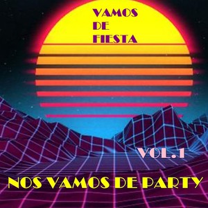 VAMOS DE FIESTA, NOS VAMOS DE PARTY, Vol. 1