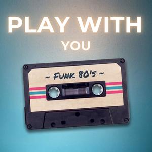 Play with you (Audio Official)
