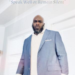 Speak Well Or Remain Silent (Explicit)