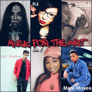 Music for the Art(feat. Bansh111, B2fab, Sedia B, Lilsimsun, Mani Moves & The Pineears)