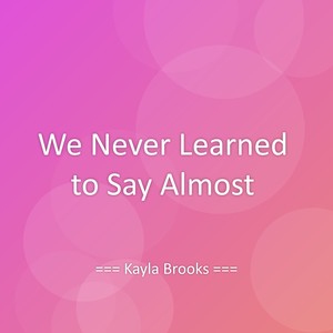We Never Learned to Say Almost