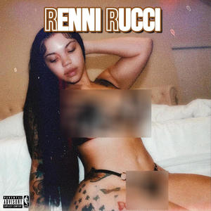 Renni Rucci (Explicit)