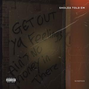 Sholda Told Em (Explicit)