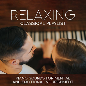 Relaxing Classical Playlist: Piano Sounds for Mental and Emotional Nourishment