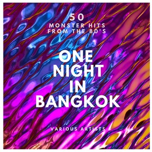 One Night In Bangkok (50 Monster Hits From The 80's)