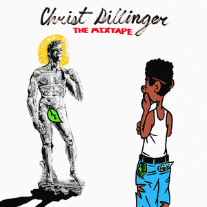 CHRIST DILLINGER THE MIXTAPE (Explicit)
