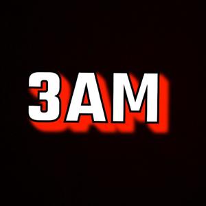 3AM (Explicit)