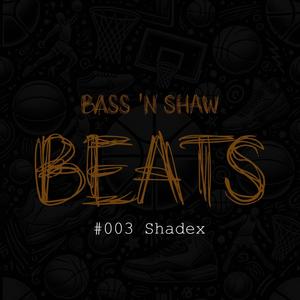 Bass 'n Shaw Beats #003: Shadex