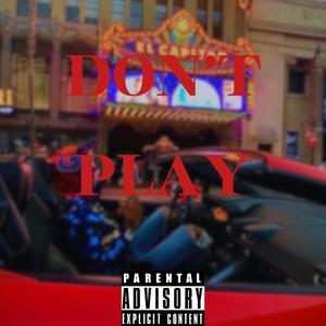 DON'T PLAY (Explicit)