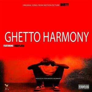 Ghetto Harmony (feat. TrizzyinFLA) (Explicit)