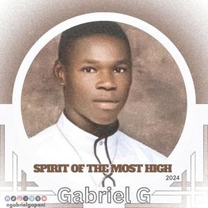 Gabriel G - Spirit of the Most High