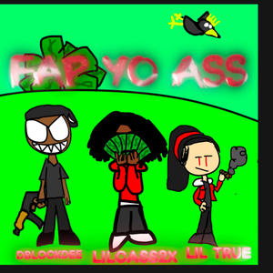 FAP YO ASS (feat. Dblockdee & Lil true) (Explicit)