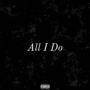 All I Do (Explicit)