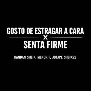 DANDAN SHEIK - GOSTO DE ESTRAGAR A CARA X SENTA FIRME (Explicit)