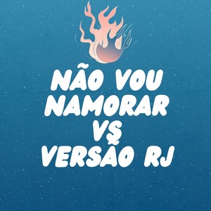 NÃO VOU NAMORAR VS VERSÃO RJ (Explicit)